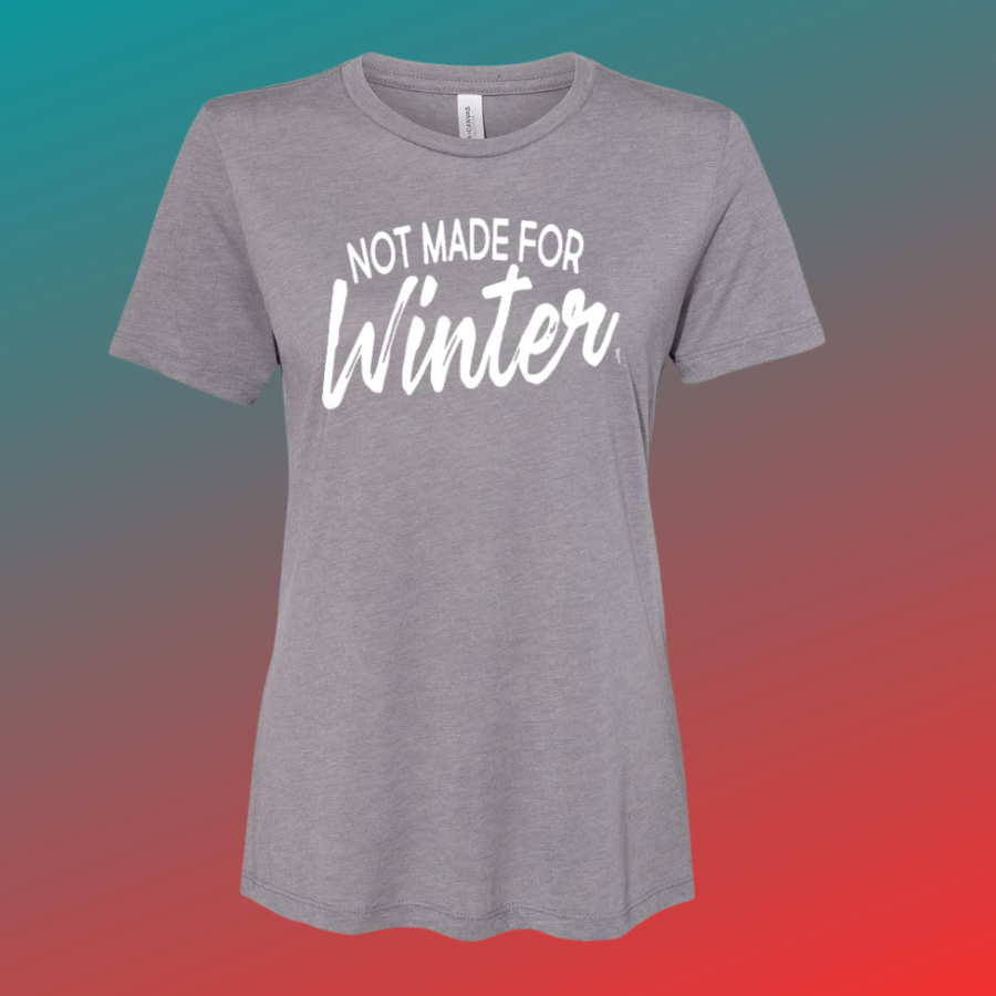 Not Made for Winter T-Shirt