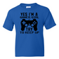 Yes I'm A Gamer Girl -  Youth Gamer T-Shirt