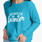 Not Made for Winter Sweatshirt - Mid Weight