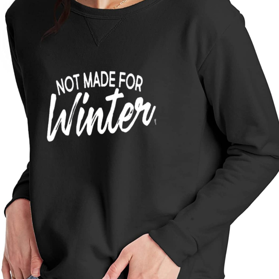 Not Made for Winter Sweatshirt - Mid Weight
