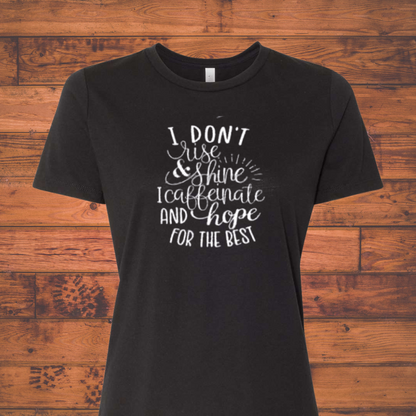 I Don't Rise & Shine T-Shirt