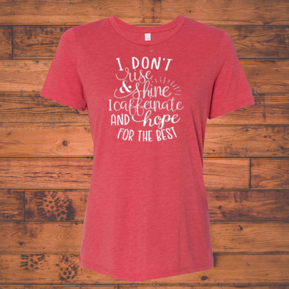 I Don't Rise & Shine T-Shirt