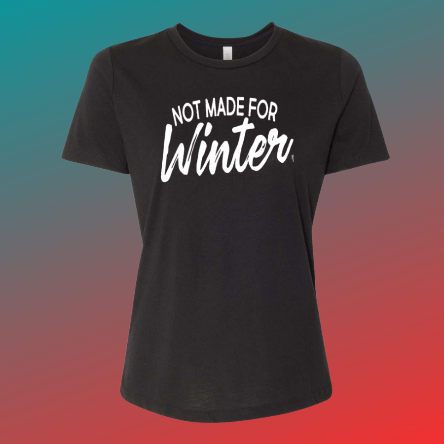 Not Made for Winter T-Shirt