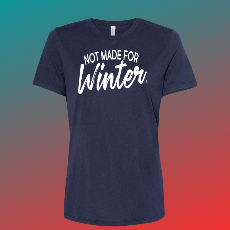 Not Made for Winter T-Shirt