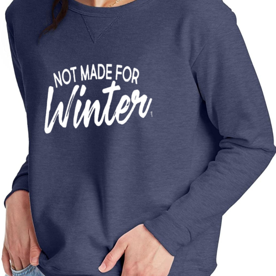 Not Made for Winter Sweatshirt - Mid Weight