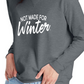 Not Made for Winter Sweatshirt - Mid Weight