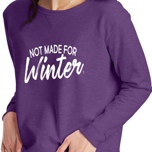 Not Made for Winter Sweatshirt - Mid Weight